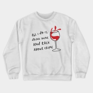 Wine and Crime Crewneck Sweatshirt